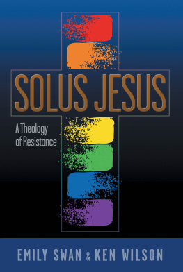 Emily Swan Solus Jesus: A Theology of Resistance