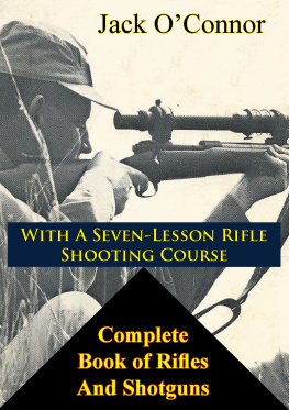 Jack OConnor - Complete Book of Rifles and Shotguns: with a Seven-Lesson Rifle Shooting Course