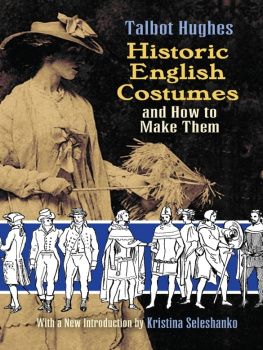 Talbot Hughes - Historic English Costumes and How to Make Them