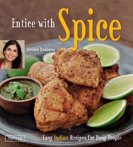 Shubhra Ramineni Entice With Spice: Easy Indian Recipes for Busy People