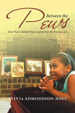 Sylvia Edmondson-Holt - Between the Pews: More Than a Sabbath Days Journey from the Promise Land