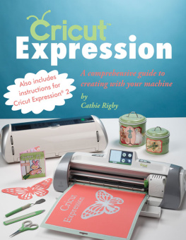 Cathie Rigby - Cricut Expression: A Comprehensive Guide to Creating with Your Machine