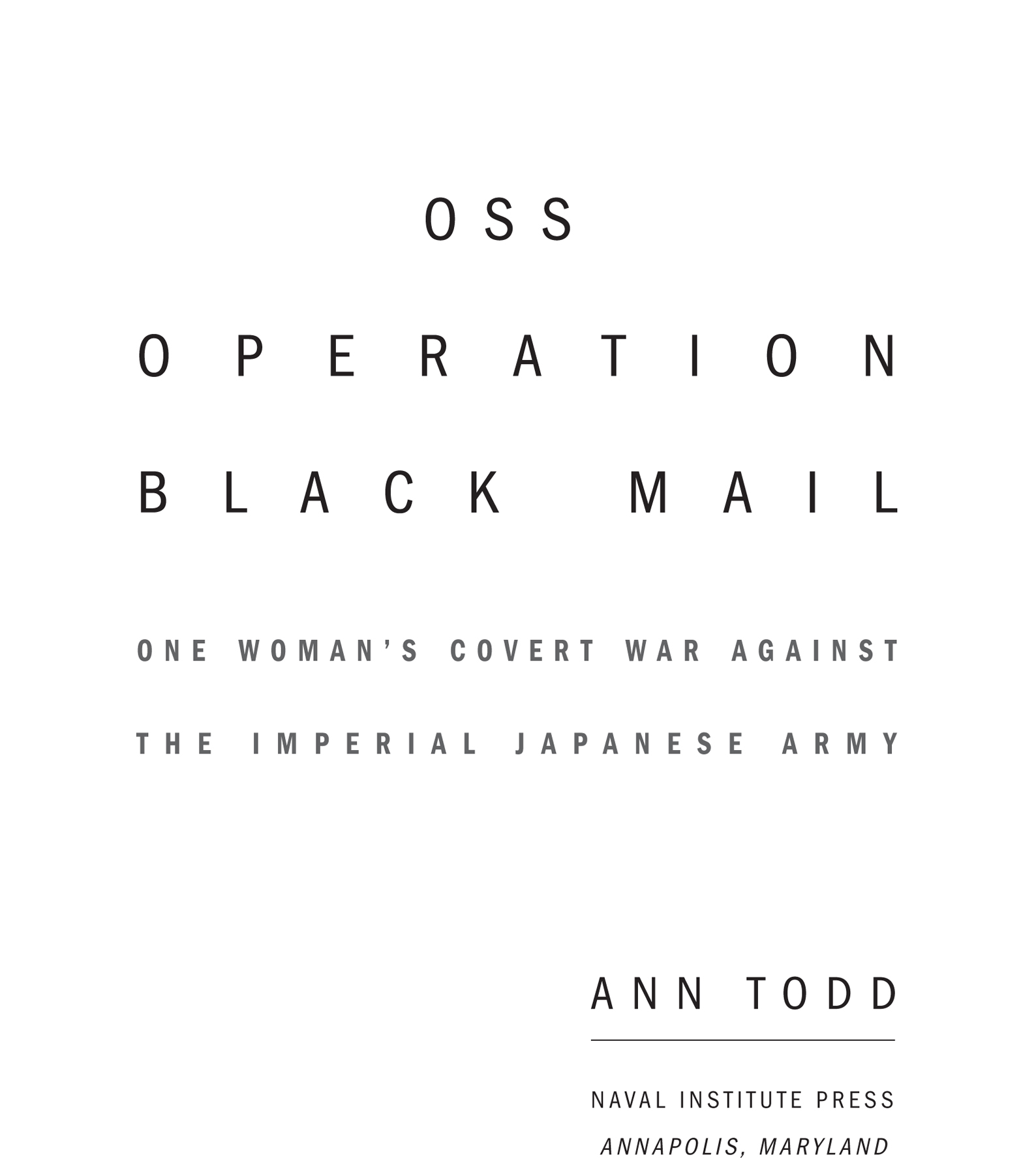 OSS Operation Black Mail One Womans Covert War Against the Imperial Japanese Army - image 3