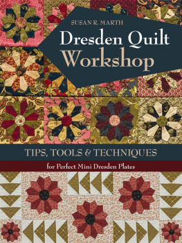 Susan R. Marth Dresden Quilt Workshop: Tips, Tools & Techniques for Perfect Mini Dresden Plates