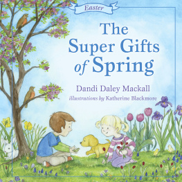 Dandi Daley Mackall - The Super Gifts of Spring: Easter