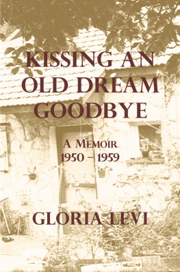 Gloria Levi Kissing an Old Dream Goodbye: A Memoir 1950 – 1959