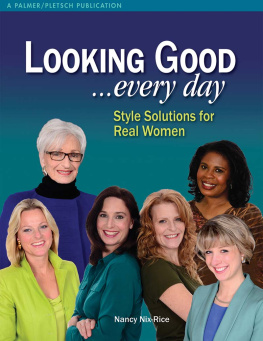 Nancy Nix-Rice - Looking Good . . . Every Day: Style Solutions for Real Women