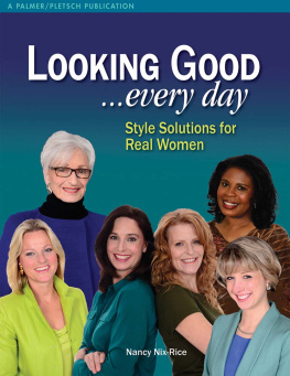 Nancy Nix-Rice Looking Good . . . Every Day: Style Solutions for Real Women