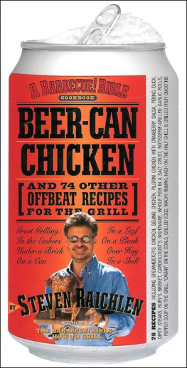 Steven Raichlen Beer-Can Chicken: And 74 Other Offbeat Recipes for the Grill