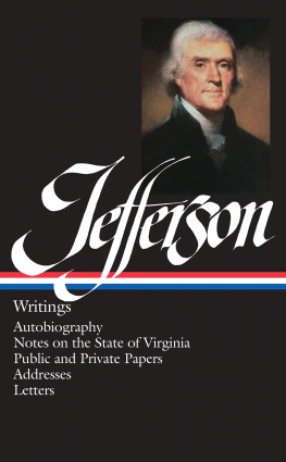 Thomas Jefferson Thomas Jefferson: Writings (LOA #17): Autobiography / Notes on the State of Virginia / Public and Private Papers / Addresses / Letters