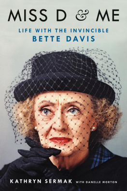 Kathryn Sermak - Miss D and Me: Life with the Invincible Bette Davis