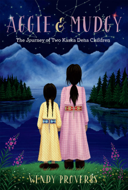 Wendy Proverbs - Aggie and Mudgy: The Journey of Two Kaska Dena Children