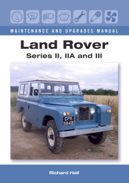 Richard Hall - Land Rover Series II, IIA and III Maintenance and Upgrades Manual