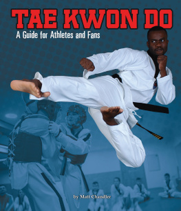 Matt Chandler - Tae Kwon Do: A Guide for Athletes and Fans