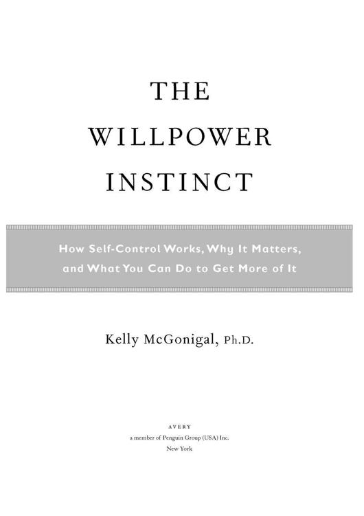 The Willpower Instinct How Self-Control Works Why It Matters and What You Can Do To Get More of It - image 2