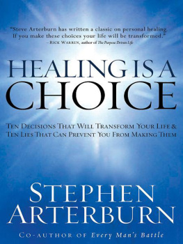 Stephen Arterburn - Healing Is a Choice: 10 Decisions That Will Transform Your Life and 10 Lies That Can Prevent You From Making Them