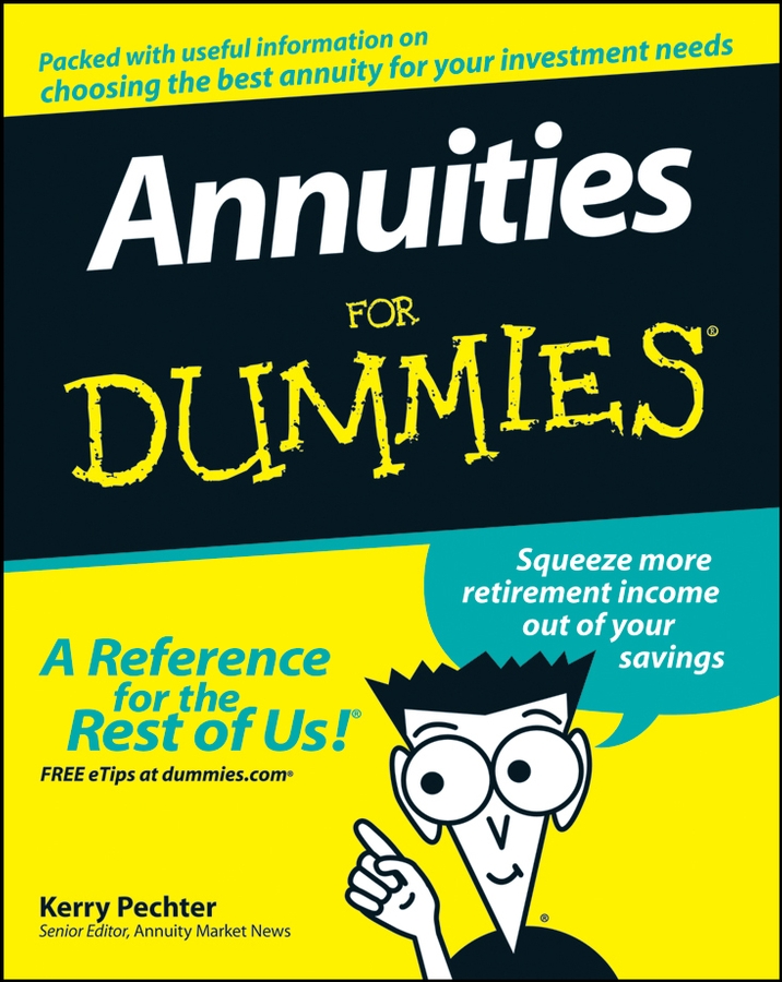 Annuities For Dummies by Kerry Pechter Annuities For Dummies Published by - photo 1