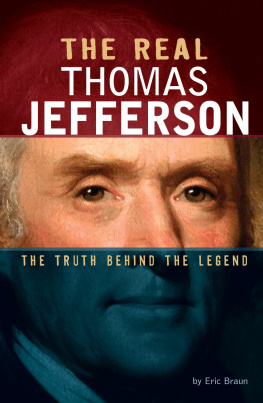 Eric Braun - The Real Thomas Jefferson: The Truth Behind the Legend