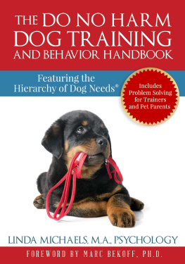 Linda Michaels The Do No Harm Dog Training and Behavior Handbook: Featuring the Hierarchy of Dog Needs®