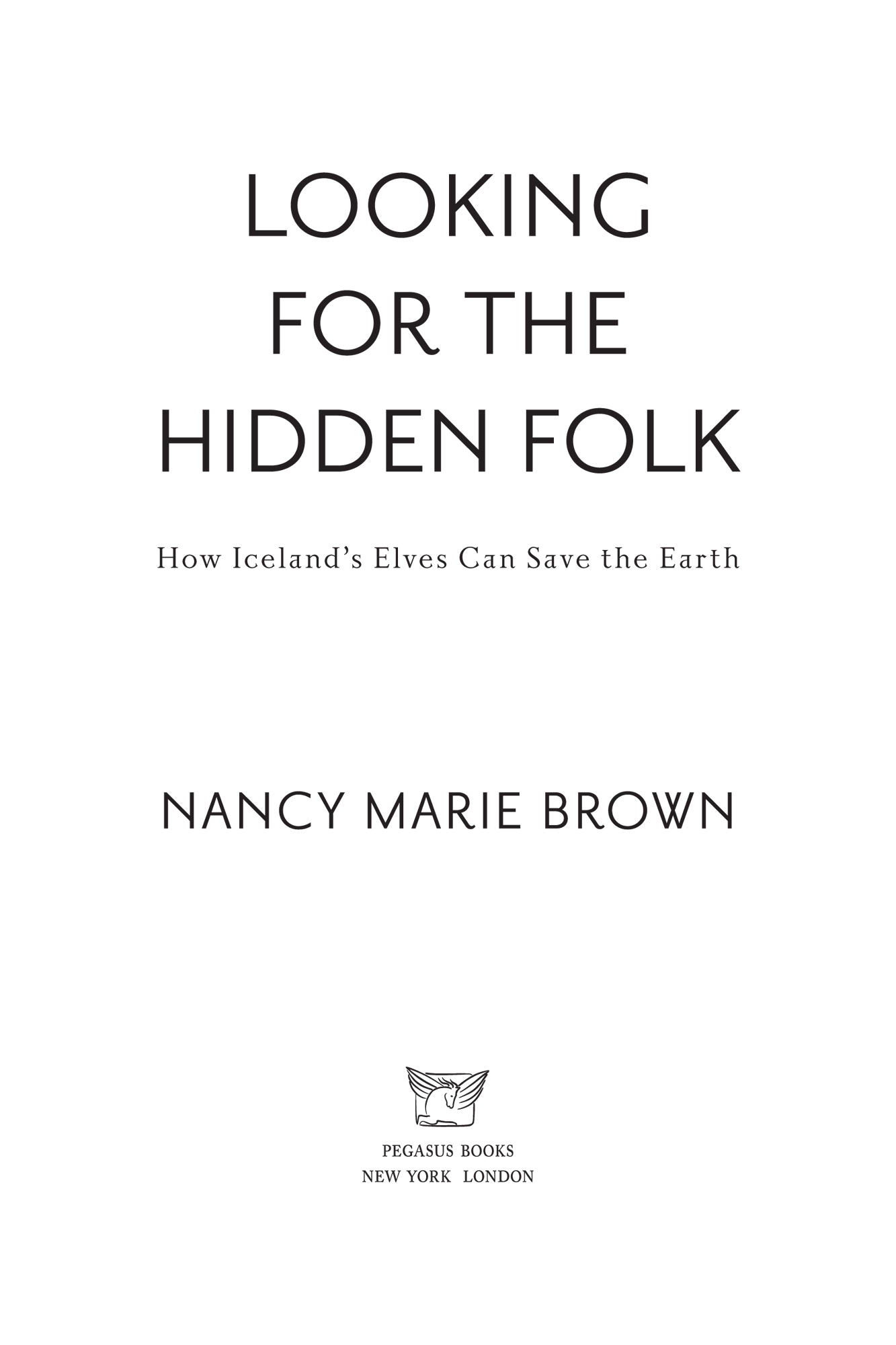 Praise for Looking for the Hidden Folk Nancy Marie Brown reveals to us - photo 3