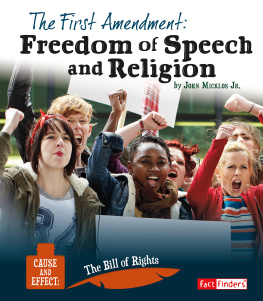 John Micklos Jr. The First Amendment: Freedom of Speech and Religion