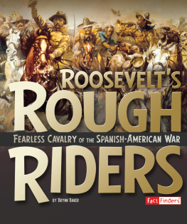 Brynn Baker - Roosevelts Rough Riders: Fearless Cavalry of the Spanish-American War
