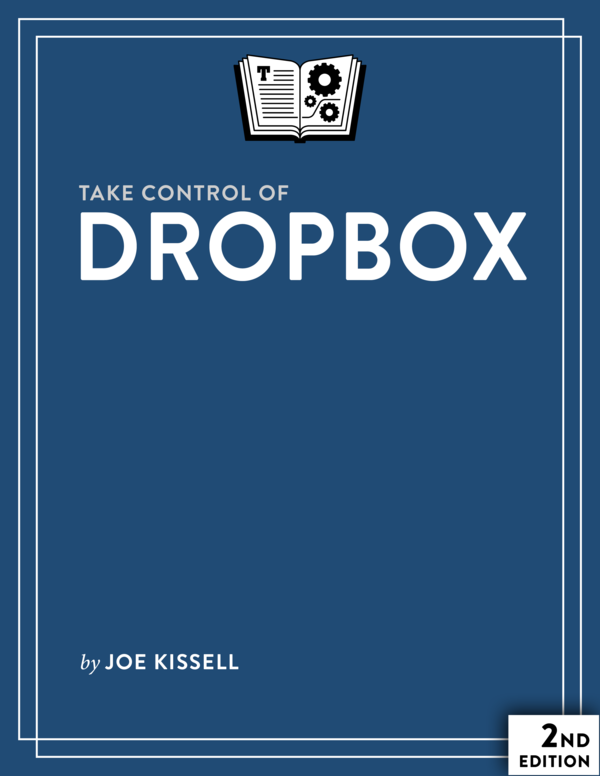 Take Control of Dropbox 20 Joe Kissell This book is for sale at - photo 1