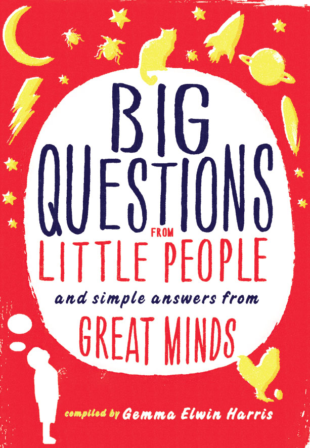 Big Questions from Little People and Simple Answers from Great Minds - image 1