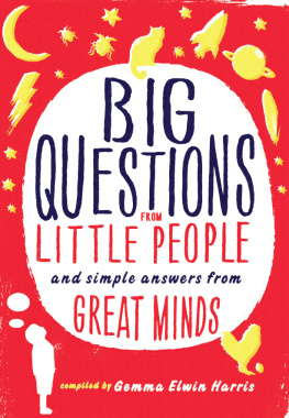 Gemma Elwin Harris - Big Questions from Little People: and Simple Answers from Great Minds