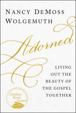 Nancy DeMoss Wolgemuth Adorned: Living Out the Beauty of the Gospel Together