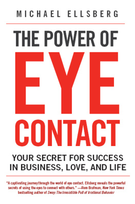 Michael Ellsberg The Power of Eye Contact: Your Secret for Success in Business, Love, and Life