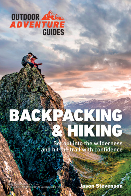 Jason Stevenson - Backpacking & Hiking: Set Out into the Wilderness and Hit the Trail with Confidence