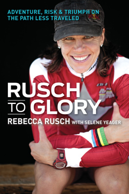 Rebecca Rusch - Rusch to Glory: Adventure, Risk & Triumph on the Path Less Traveled