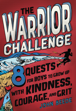 John Beede - The Warrior Challenge: 8 Quests for Boys to Grow Up with Kindness, Courage, and Grit
