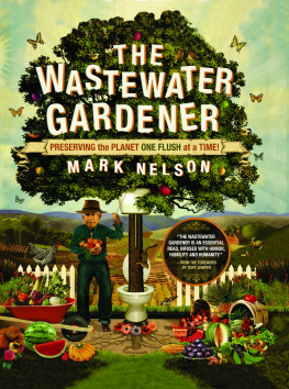 Mark Nelson PhD - The Wastewater Gardener: Preserving the Planet One Flush at a Time