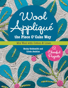 Becky Goldsmith - Wool Appliqué the Piece O Cake WaY: Mix Wool with Cotton & Linen