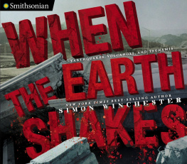 Simon Winchester - When the Earth Shakes: Earthquakes, Volcanoes, and Tsunamis