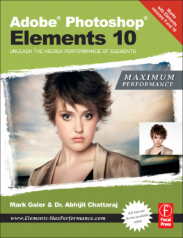 Mark Galer Adobe Photoshop Elements 10: Maximum Performance: Unleash the Hidden Performance of Elements