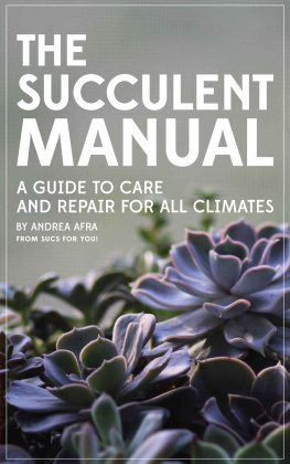 Andrea Afra - The Succulent Manual: A guide to care and repair for all climates