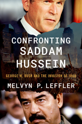 Melvyn P. Leffler - Confronting Saddam Hussein: George W. Bush and the Invasion of Iraq
