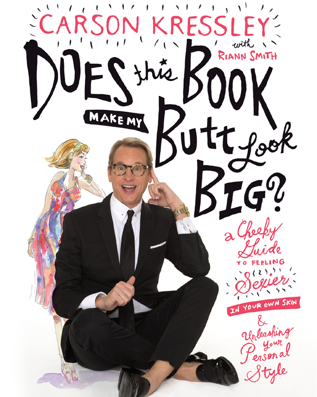 DOES this book MAKE MY Butt LooK big CARSON KRESSLEY with Riann Smith - photo 1