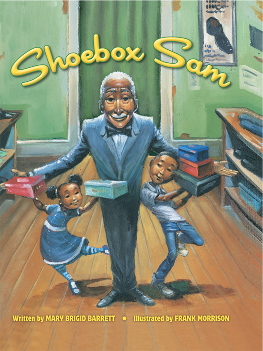 Shoebox Sam Written by Mary Brigid Barrett Illustrated by Frank Morrison - photo 1