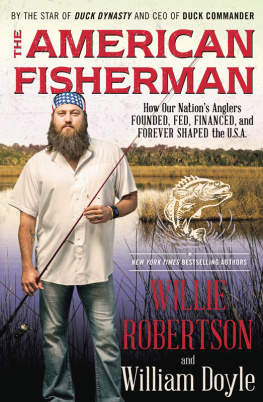 Willie Robertson The American Fisherman: How Our Nations Anglers Founded, Fed, Financed, and Forever Shaped the U.S.A.