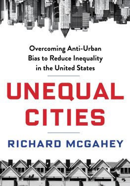 Richard McGahey Unequal Cities: Overcoming Anti-Urban Bias to Reduce Inequality in the United States