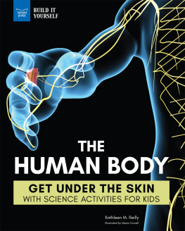 Kathleen M. Reilly - The Human Body: Get Under the Skin with Science Activities for Kids