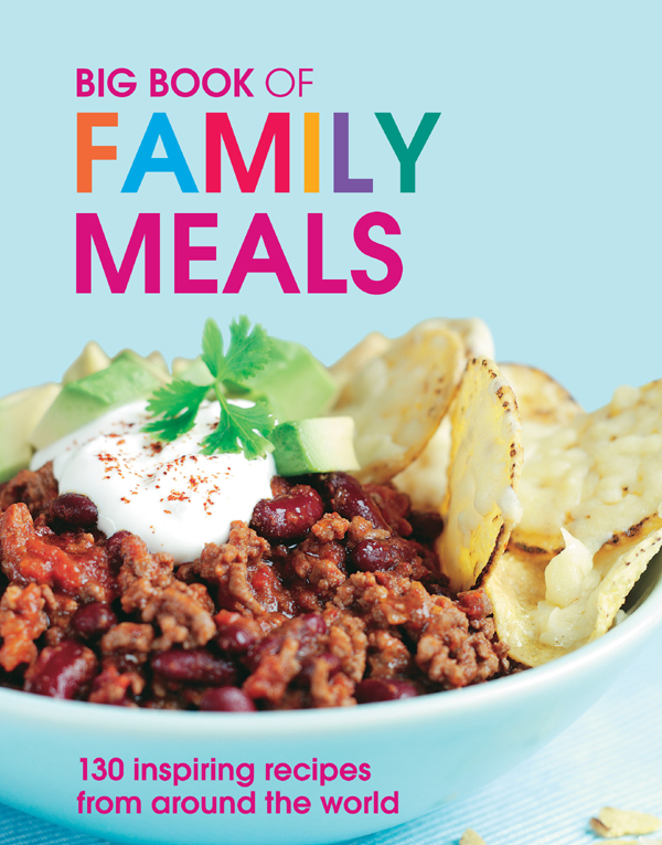 Big Book of Family Meals First published in 2009 by New Holland Publishers - photo 1