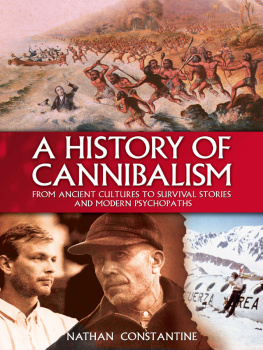 Nathan Constantine A History Of Cannibalism: From Ancient Cultures To Survival Stories And Modern Psychopaths