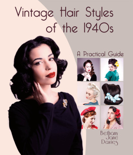 Bethany Jane Davies Vintage Hair Styles of the 1940s: A Practical Guide