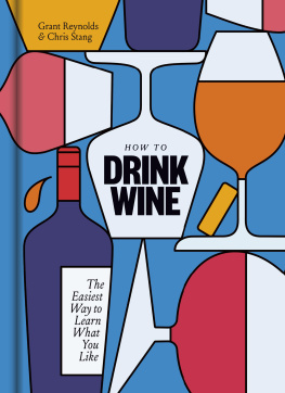 Grant Reynolds - How to Drink Wine: The Easiest Way to Learn What You Like