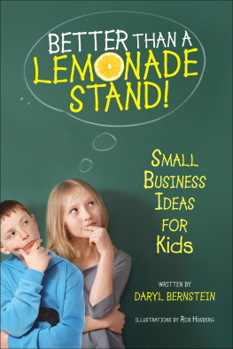 Daryl Bernstein - Better Than a Lemonade Stand: Small Business Ideas for Kids